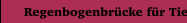  Regenbogenbrücke für Tiere