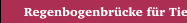  Regenbogenbrücke für Tiere